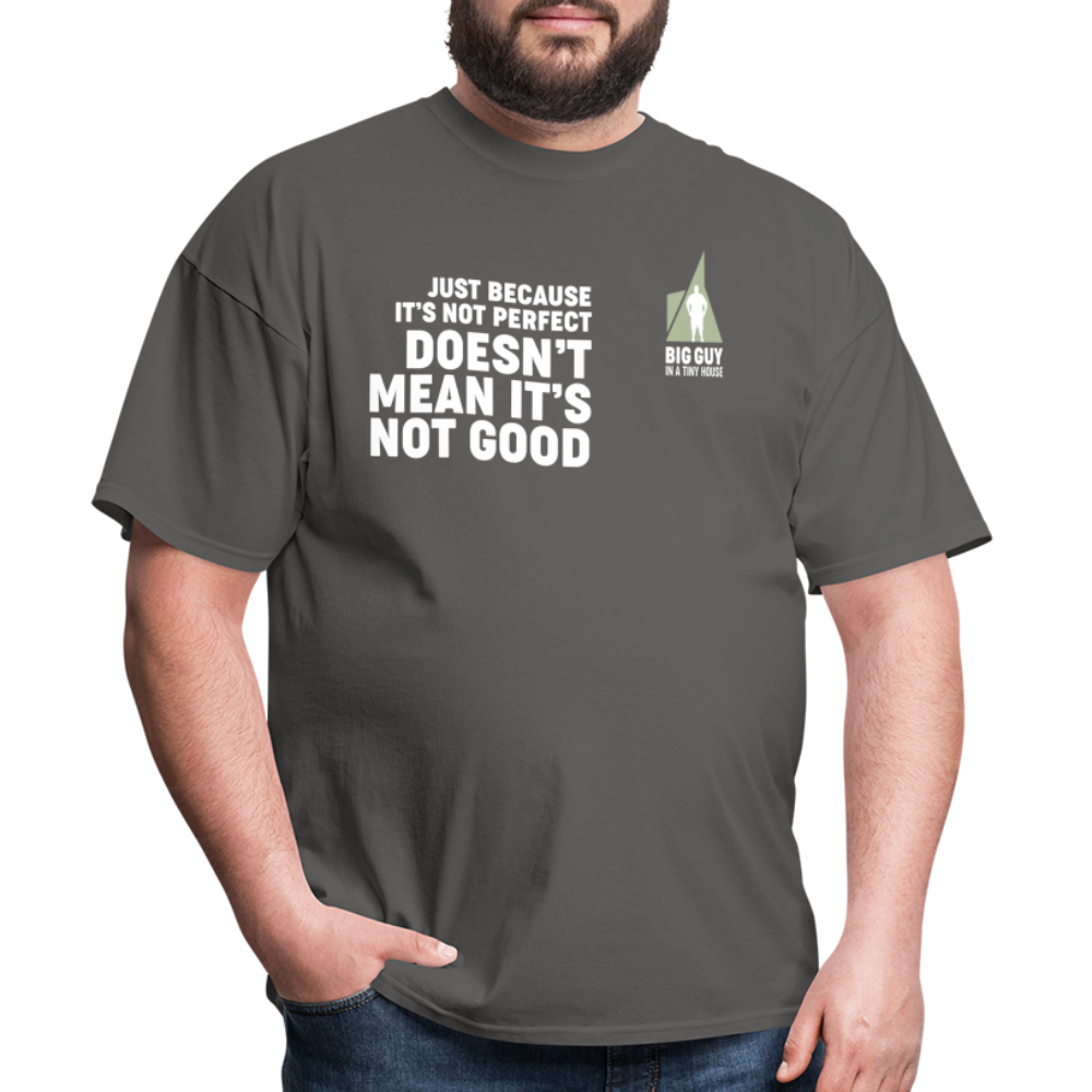 Just Because It's Not Perfect… - Classic T-Shirt - charcoal